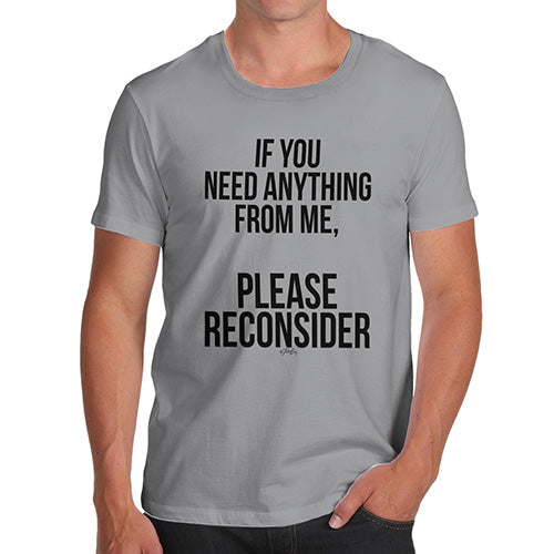 Funny Mens T Shirts If You Need Anything Please Reconsider Men's T-Shirt X-Large Light Grey