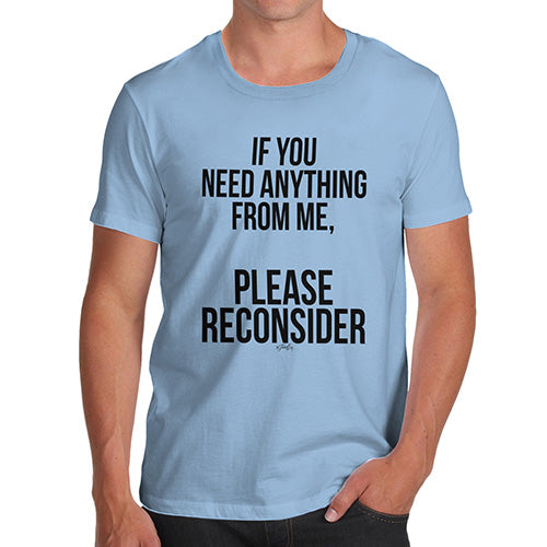 Funny Gifts For Men If You Need Anything Please Reconsider Men's T-Shirt X-Large Sky Blue