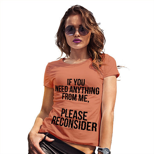 Funny T Shirts For Women If You Need Anything Please Reconsider Women's T-Shirt Medium Orange