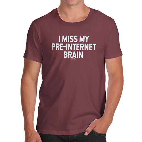 Mens Funny Sarcasm T Shirt I Miss My Pre-Internet Brain Men's T-Shirt Medium Burgundy