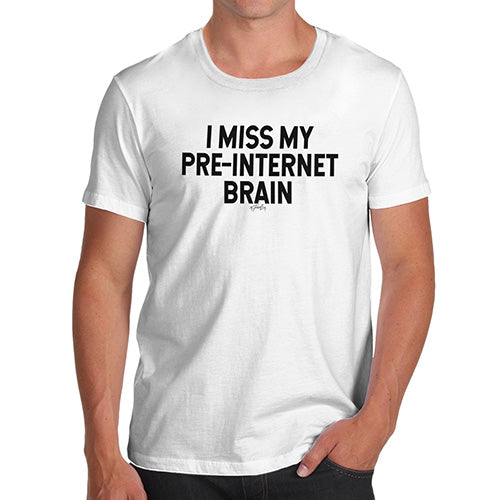 Mens Humor Novelty Graphic Sarcasm Funny T Shirt I Miss My Pre-Internet Brain Men's T-Shirt X-Large White