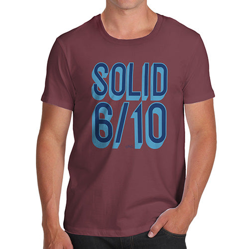 Funny T Shirts For Men Solid 6 Out Of 10 Men's T-Shirt Small Burgundy