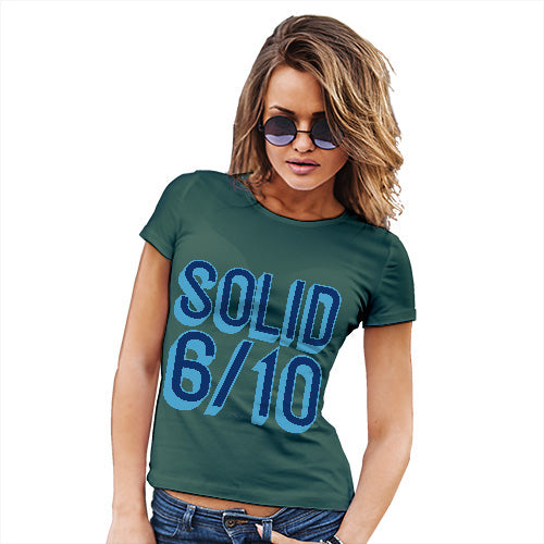 Funny Shirts For Women Solid 6 Out Of 10 Women's T-Shirt Medium Bottle Green