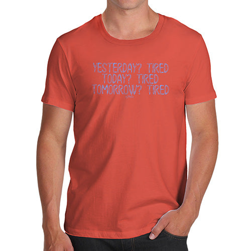 Funny T Shirts For Men Tired Tired Tired Men's T-Shirt Medium Orange