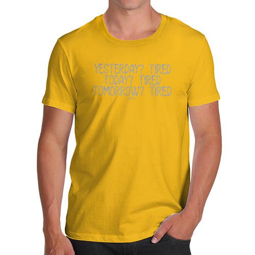 Funny T Shirts For Dad Tired Tired Tired Men's T-Shirt Medium Yellow