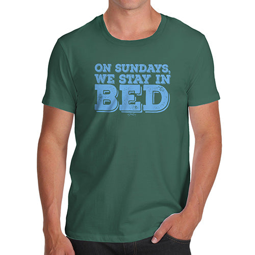 Funny Mens T Shirts On Sundays We Stay In Bed Men's T-Shirt Large Bottle Green