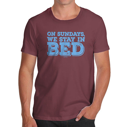 Funny Tshirts For Men On Sundays We Stay In Bed Men's T-Shirt X-Large Burgundy
