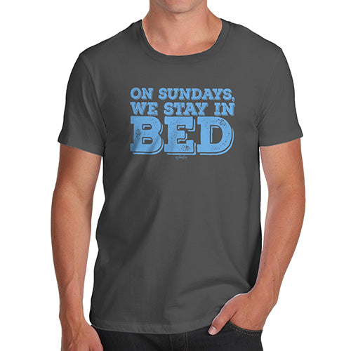 Funny Mens Tshirts On Sundays We Stay In Bed Men's T-Shirt Large Dark Grey