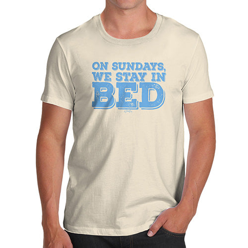Funny Tee For Men On Sundays We Stay In Bed Men's T-Shirt Medium Natural