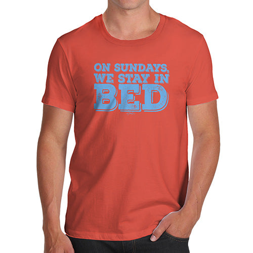 Funny T-Shirts For Men On Sundays We Stay In Bed Men's T-Shirt Large Orange