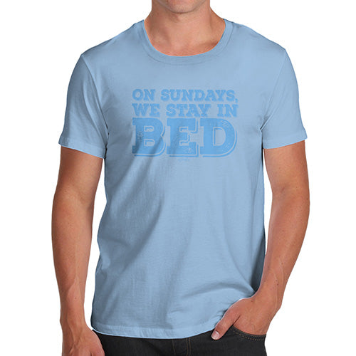 Funny T-Shirts For Men On Sundays We Stay In Bed Men's T-Shirt X-Large Sky Blue