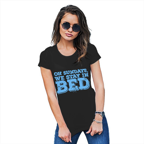 Funny Tshirts For Women On Sundays We Stay In Bed Women's T-Shirt Large Black