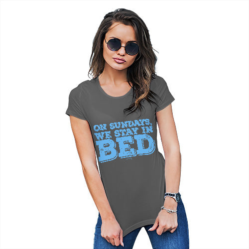 Novelty Gifts For Women On Sundays We Stay In Bed Women's T-Shirt X-Large Dark Grey