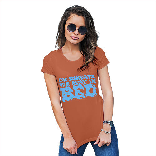 Womens Funny Sarcasm T Shirt On Sundays We Stay In Bed Women's T-Shirt Medium Orange