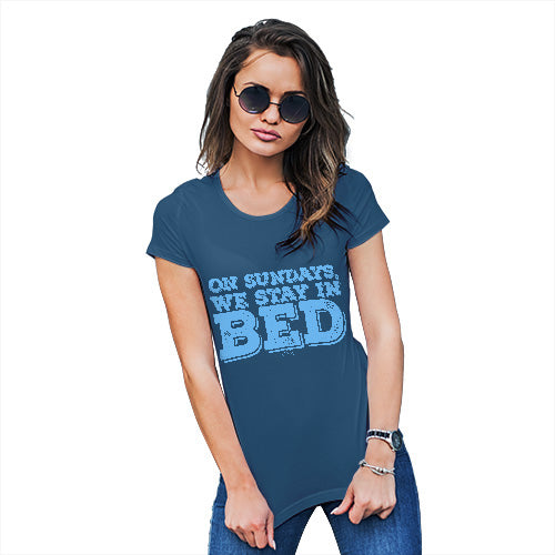 Womens Funny Sarcasm T Shirt On Sundays We Stay In Bed Women's T-Shirt X-Large Royal Blue