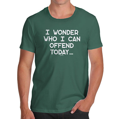 Funny T Shirts For Dad Who I Can Offend Today Men's T-Shirt Small Bottle Green