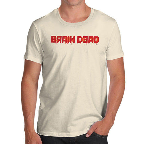 Funny T Shirts For Dad Brain Dead Men's T-Shirt Medium Natural