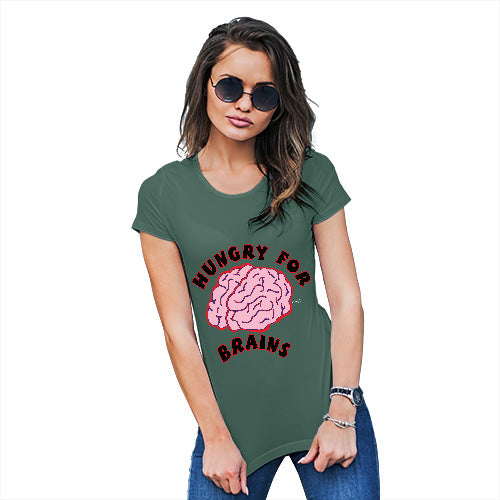Funny Tee Shirts For Women Hungry For Brains Women's T-Shirt X-Large Bottle Green