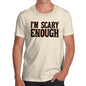 Funny Tee Shirts For Men I'm Scary Enough Men's T-Shirt Large Natural