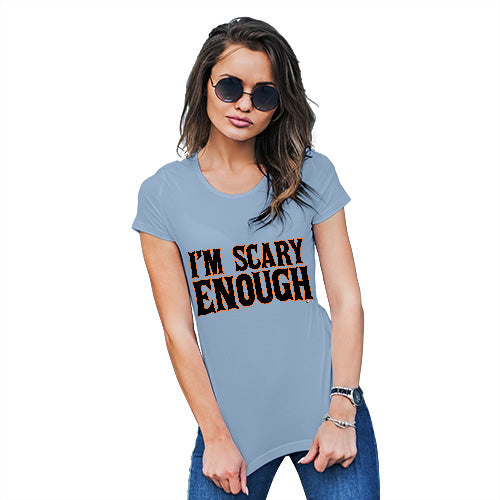 Funny Shirts For Women I'm Scary Enough Women's T-Shirt Large Sky Blue