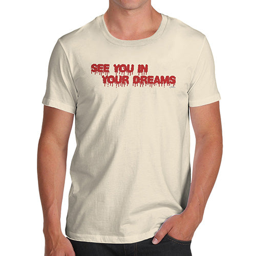 Funny Tee Shirts For Men See You In Your Dreams Men's T-Shirt Large Natural