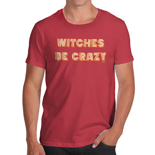 Funny Mens Tshirts Witches Be Crazy Men's T-Shirt Large Red