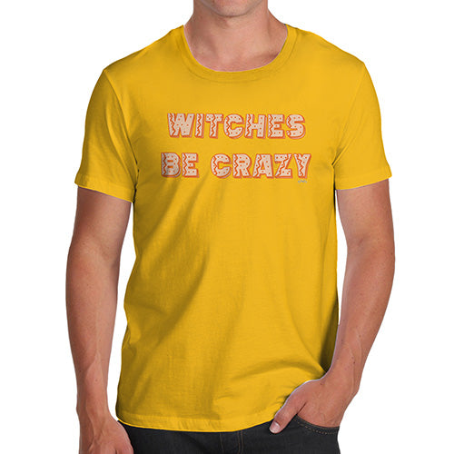 Mens Novelty T Shirt Christmas Witches Be Crazy Men's T-Shirt Medium Yellow