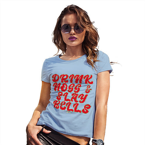 Funny T-Shirts For Women Sarcasm Drink Nogg And Slay Bells Women's T-Shirt Small Sky Blue