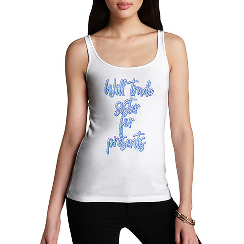 Womens Funny Tank Top Will Trade Sister For Presents Women's Tank Top Large White