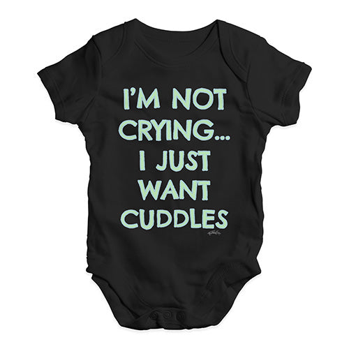 Cute Infant Bodysuit I'm Not Crying I Just Want Cuddles  Baby Unisex Baby Grow Bodysuit 3-6 Months Black