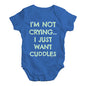 Funny Baby Clothes I'm Not Crying I Just Want Cuddles  Baby Unisex Baby Grow Bodysuit 3-6 Months Royal Blue