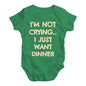 Baby Boy Clothes I'm Not Crying I Just Want Dinner  Baby Unisex Baby Grow Bodysuit 12-18 Months Green