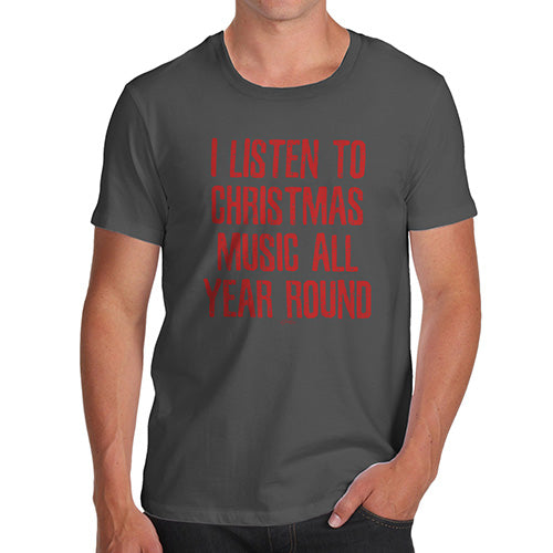 Funny Tee For Men I Listen To Christmas Music Men's T-Shirt Medium Dark Grey