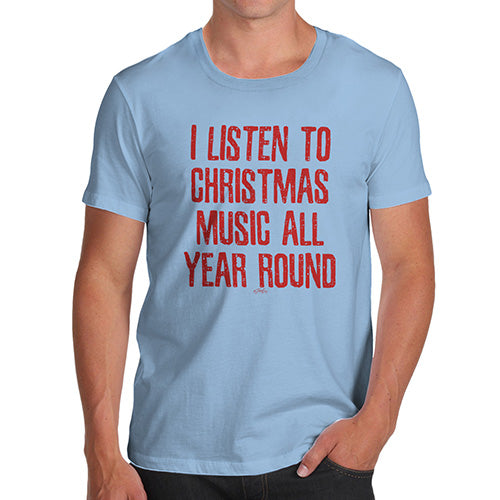 Funny T-Shirts For Guys I Listen To Christmas Music Men's T-Shirt Small Sky Blue
