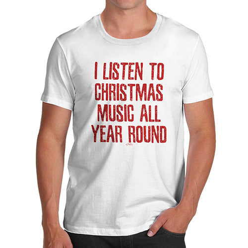 Funny T-Shirts For Men Sarcasm I Listen To Christmas Music Men's T-Shirt Small White