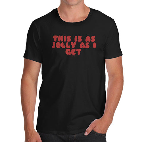Funny Tee Shirts For Men This Is As Jolly As I Get Men's T-Shirt Medium Black