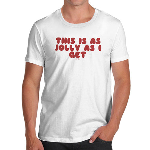 Funny T-Shirts For Men Sarcasm This Is As Jolly As I Get Men's T-Shirt Medium White
