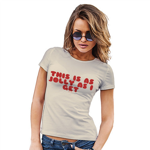 Womens T-Shirt Funny Geek Nerd Hilarious Joke This Is As Jolly As I Get Women's T-Shirt X-Large Natural