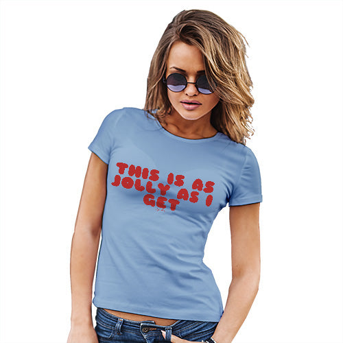 Funny T-Shirts For Women This Is As Jolly As I Get Women's T-Shirt Medium Sky Blue