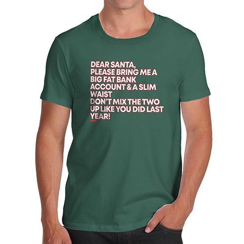 Mens Humor Novelty Graphic Sarcasm Funny T Shirt Santa Bring Me A Big Fat Bank Account Men's T-Shirt Medium Bottle Green