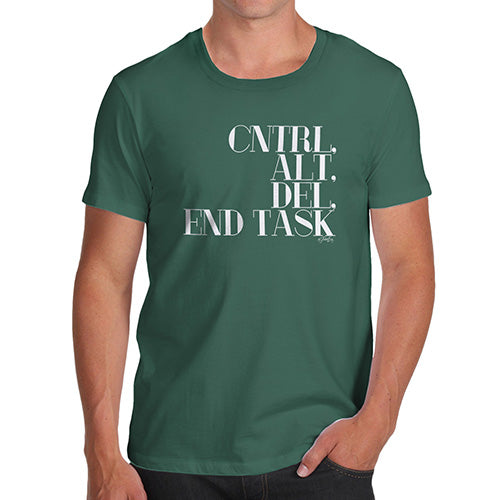 Novelty T Shirts For Dad Control Alt Delete End Task Men's T-Shirt Large Bottle Green