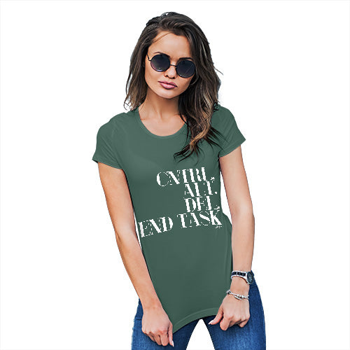 Funny T Shirts For Mom Control Alt Delete End Task Women's T-Shirt Medium Bottle Green