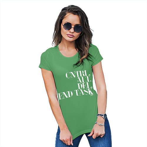 Womens Novelty T Shirt Control Alt Delete End Task Women's T-Shirt Medium Green