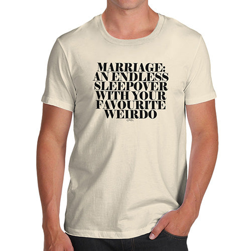 Novelty T Shirts For Dad Marriage Is An Endless Sleepover Men's T-Shirt Medium Natural