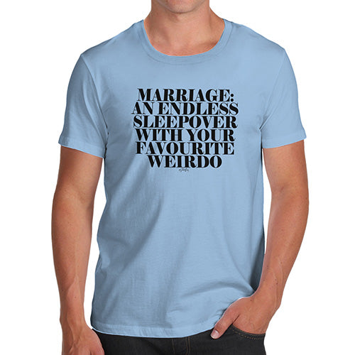 Mens T-Shirt Funny Geek Nerd Hilarious Joke Marriage Is An Endless Sleepover Men's T-Shirt Small Sky Blue
