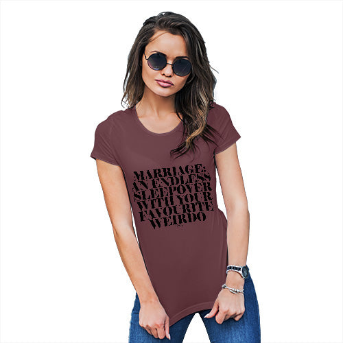 Womens Funny Tshirts Marriage Is An Endless Sleepover Women's T-Shirt Small Burgundy