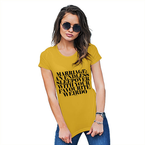 Womens T-Shirt Funny Geek Nerd Hilarious Joke Marriage Is An Endless Sleepover Women's T-Shirt Medium Yellow