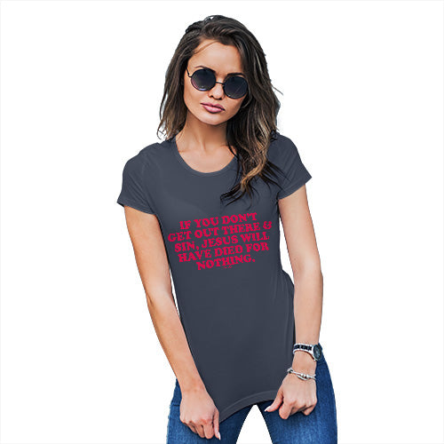 Womens Funny Tshirts Get Out There And Sin Women's T-Shirt Small Navy