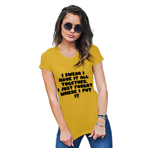 Funny Tshirts For Women I Swear I Have It All Together Women's T-Shirt X-Large Yellow