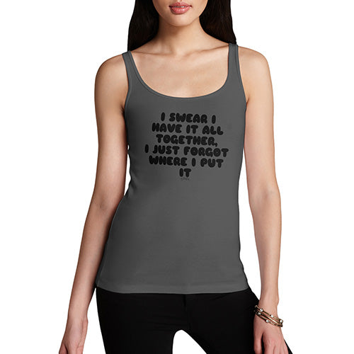 Funny Tank Top For Women I Swear I Have It All Together Women's Tank Top Large Dark Grey